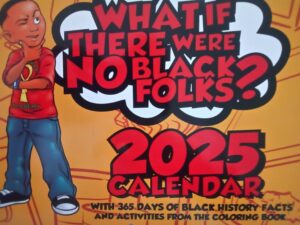 What If There Were No Black Folks?! 2025 Calendar